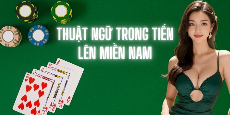 tien-len-mien-nam-thuat-ngu